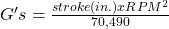 G's =  \frac{stroke (in.) x RPM^{2}} {70, 490}