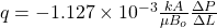 q= -1.127  \times   10^{-3}  \frac{kA}{ \mu  B_{o} }  \frac{ \Delta P}{ \Delta L}