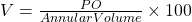 V = \frac{PO}{Annular Volume} \times 100